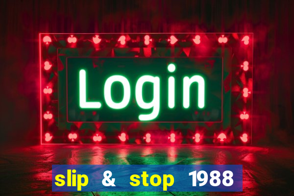 slip & stop 1988 bingo tarte!!!